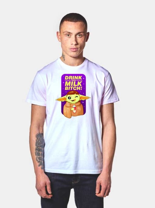 Baby Yoda Drink Your Milk Bitch Quote T Shirt