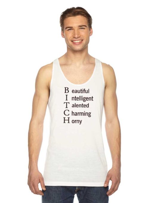 Bitch Beautiful Intelligent Talented Charming Horny Quote Tank Top