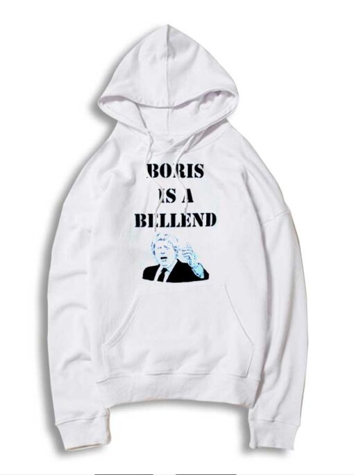 Boris Is A Bellend Boris Johnson Hoodie