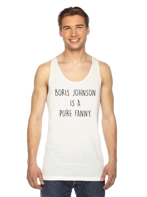 Boris Johnson Is A Pure Fanny Quote Tank Top