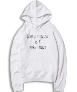 Boris Johnson Is A Pure Fanny Quote Hoodie