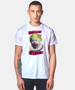 Boris Johnson Send In The Clown T Shirt