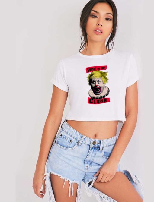 Boris Johnson Send In The Clown Crop Top Shirt