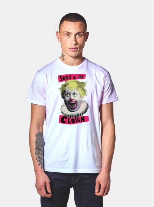 Boris Johnson Send In The Clown T Shirt