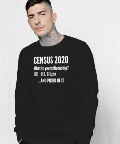 Census 2020 What Is Your Citizenship Not US Citizen Sweatshirt