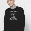 Census Taker Fueled By Coffee And Leave Me Alone Sweatshirt