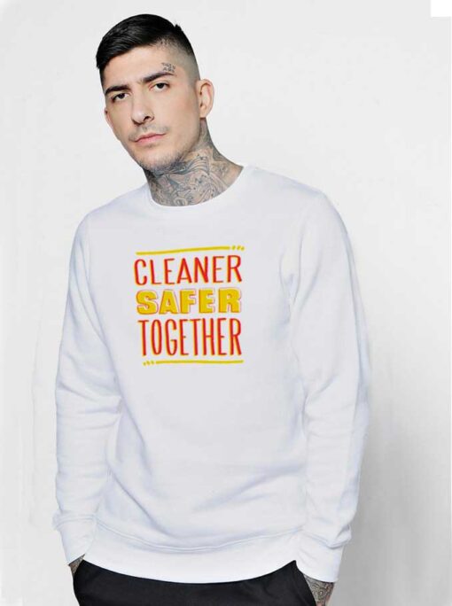 Cleaner Safer Together Againts Coronavirus Sweatshirt