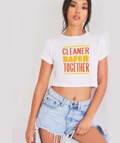 Cleaner Safer Together Againts Coronavirus Crop Top Shirt