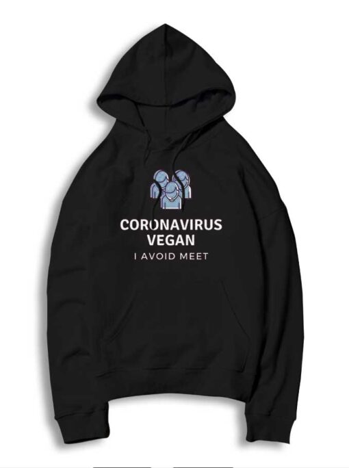 Corona Virus Vegan I Avoid Meet Hoodie