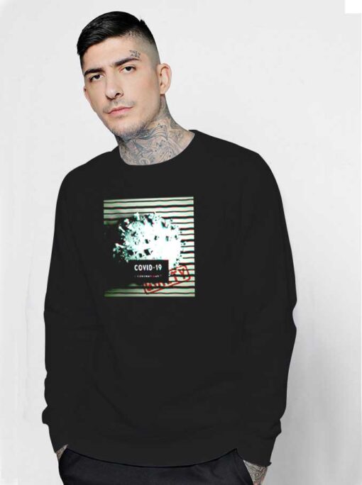 Covid-19 Guilty Mug Shot Photo Sweatshirt