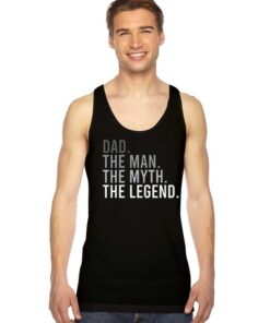 Dad The Man The Myth The Legend Quote Tank Top