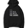 Dad The Man The Myth The Legend Quote Hoodie