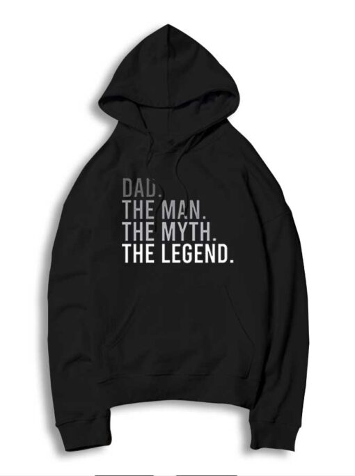 Dad The Man The Myth The Legend Quote Hoodie