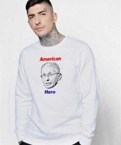 Doctor Fauci The American Hero Sweatshirt