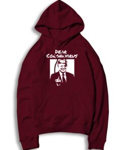 Donald Trump Dear Coronavirus Fuck You Hoodie