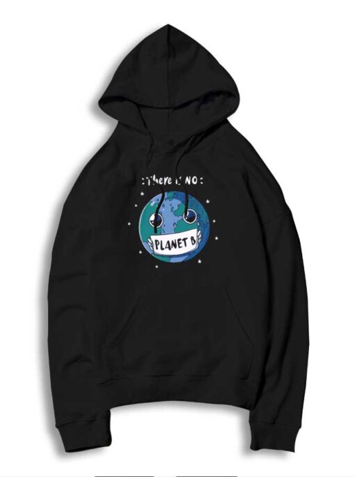 Earth There Is No Planet B 2020 Disaster Hoodie