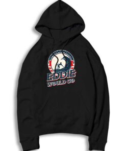 Eddie Would Go On Surfing Vintage Hoodie