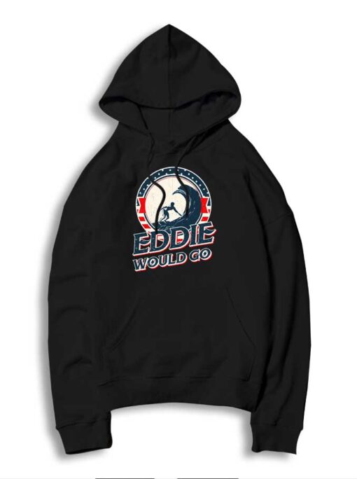 Eddie Would Go On Surfing Vintage Hoodie