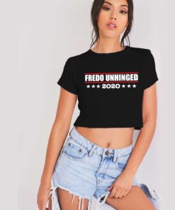 Fredo Unhinged 2020 President Election Crop Top Shirt