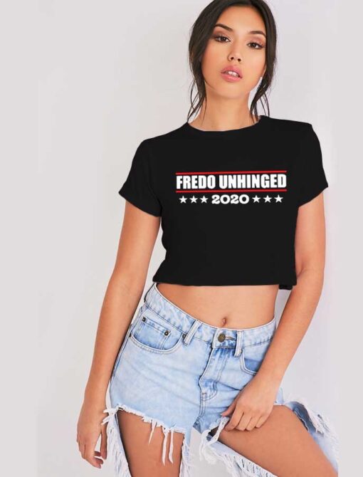 Fredo Unhinged 2020 President Election Crop Top Shirt