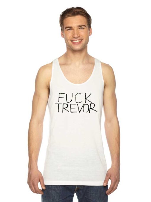 Fuck Trevor Saying Quote Tank Top