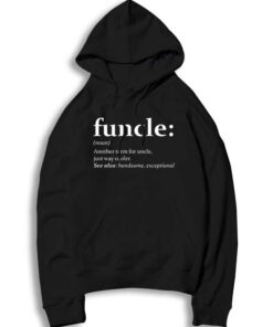 Funcle Meaning Another Term For Uncle Just Way Cooler Hoodie