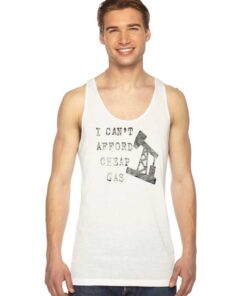 I Can’t Afford Cheap Gas Well Quote Tank Top