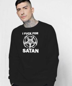 I Fuck For Satan Pentagram Paint Sweatshirt