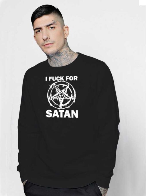 I Fuck For Satan Pentagram Paint Sweatshirt