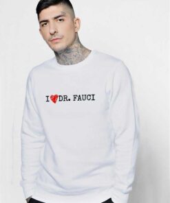 I Love Doctor Fauci Coronavirus Sweatshirt