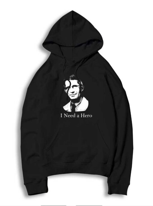 I Need A Hero Doctor Fauci Hoodie