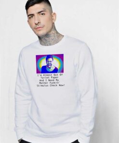 I Need My Mother Funkin Stimulus Check Now Sweatshirt