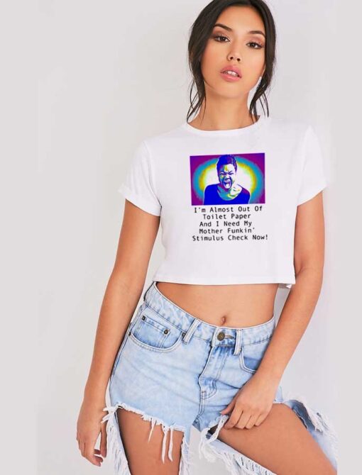 I Need My Mother Funkin Stimulus Check Now Crop Top Shirt