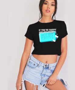 If You're Happy and You Know It Wash Your Hands Crop Top Shirt