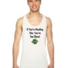 If You're Reading This You're Too Close Quote Tank Top