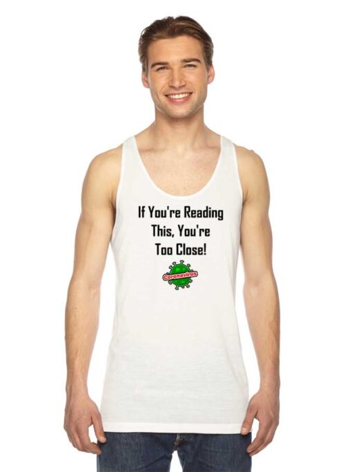 If You're Reading This You're Too Close Quote Tank Top