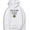 If You're Reading This You're Too Close Quote Hoodie