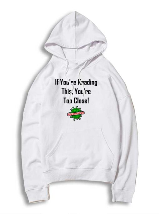 If You're Reading This You're Too Close Quote Hoodie