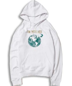 I'm With Her The Planet Earth Hoodie