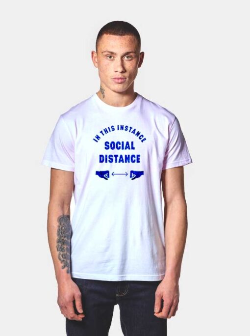 In This Instance Social Distance Logo T Shirt