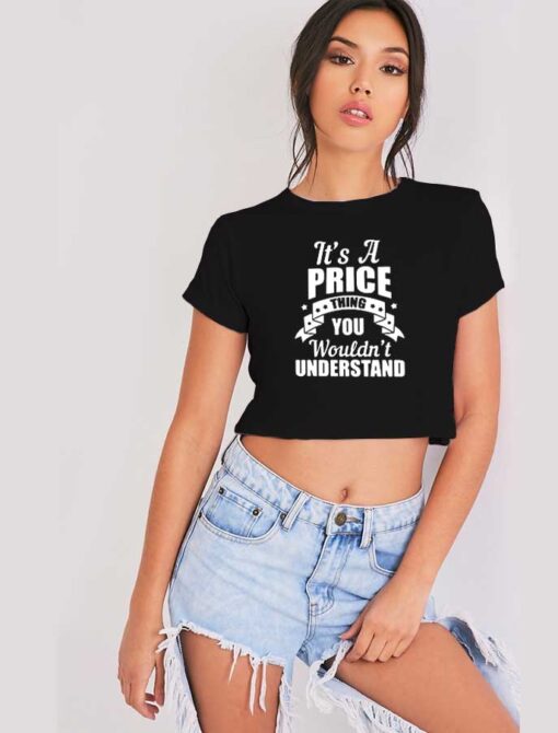 It's A Price Thing You Wouldn't Understand Crop Top Shirt