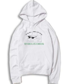 It's All About The Stimulus Check Hoodie