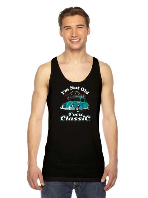 I’m Not Old I’m Classic Vintage Bug Beetle Car Tank Top