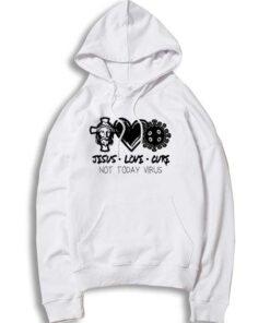 Jesus Love Cure Not Today Virus Hoodie