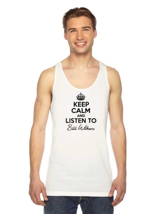 Keep Calm And Listen To Bill Withers Tank Top