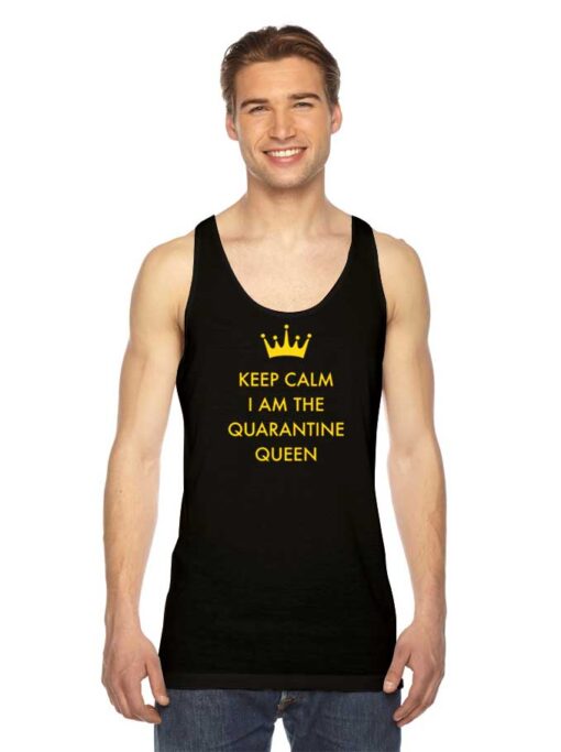 Keep Calm I Am The Quarantine Queen Tank Top