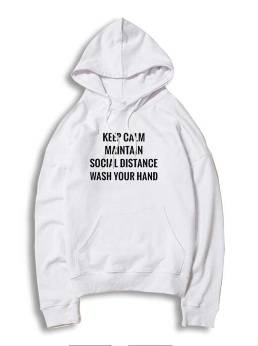 Keep Calm Maintain Social Distance Wash Your Hands Hoodie