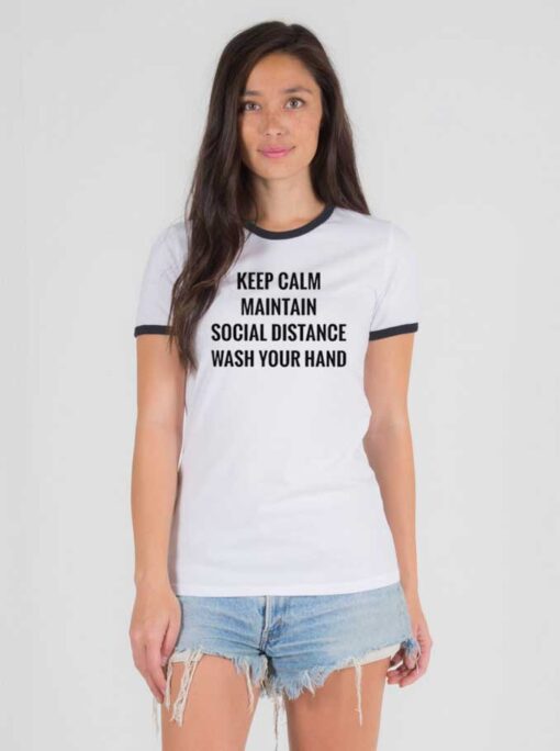 Keep Calm Maintain Social Distance Wash Your Hands Ringer Tee