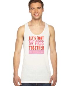 Let's Fight The Virus Together But Not Too Close Tank Top