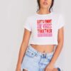 Let's Fight The Virus Together But Not Too Close Crop Top Shirt